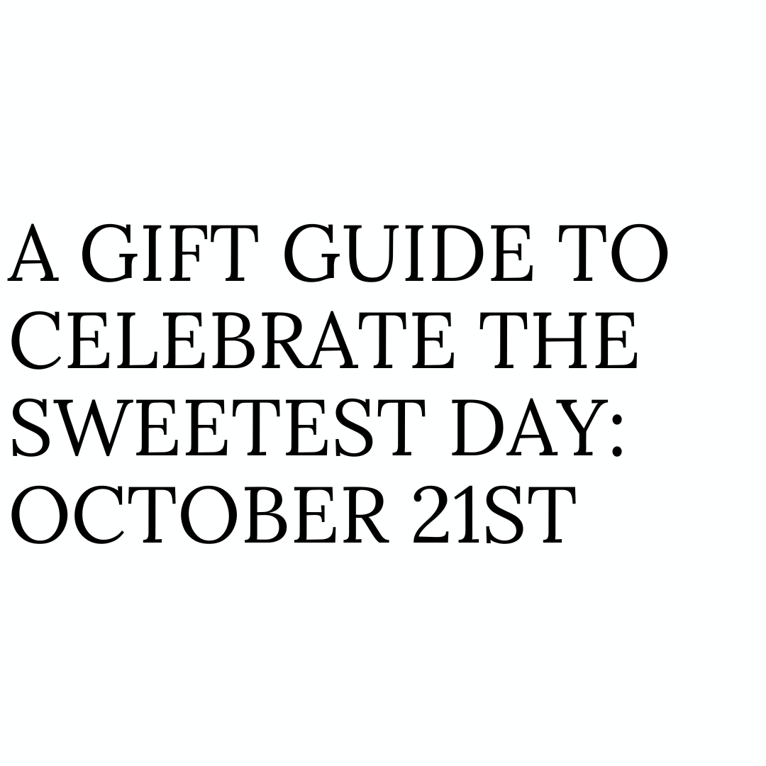 A Gift Guide to Celebrate the Sweetest Day October 21st