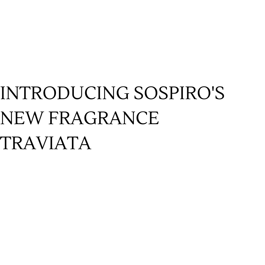 Introducing Sospiro's New Fragrance, Traviata