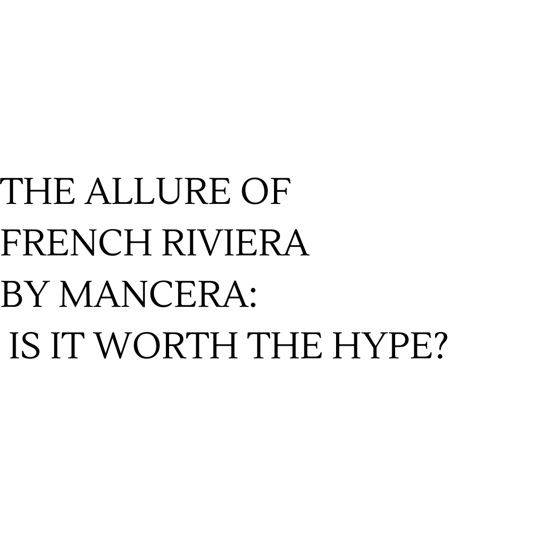 the-allure-of-french-riviera-by-mancera-is-it-worth-the-hype